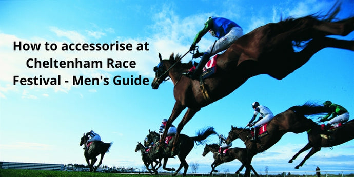 Wie man beim Cheltenham Race Festival Accessorise - Herren Guide Accessorise