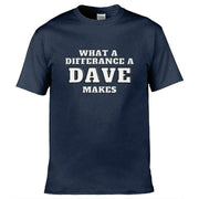 Teemarkable! What A Difference a Dave Makes T-Shirt Navy Blue / Small - 86-92cm | 34-36"(Chest)